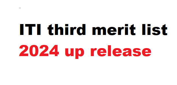 iti third merit list 2024 up release